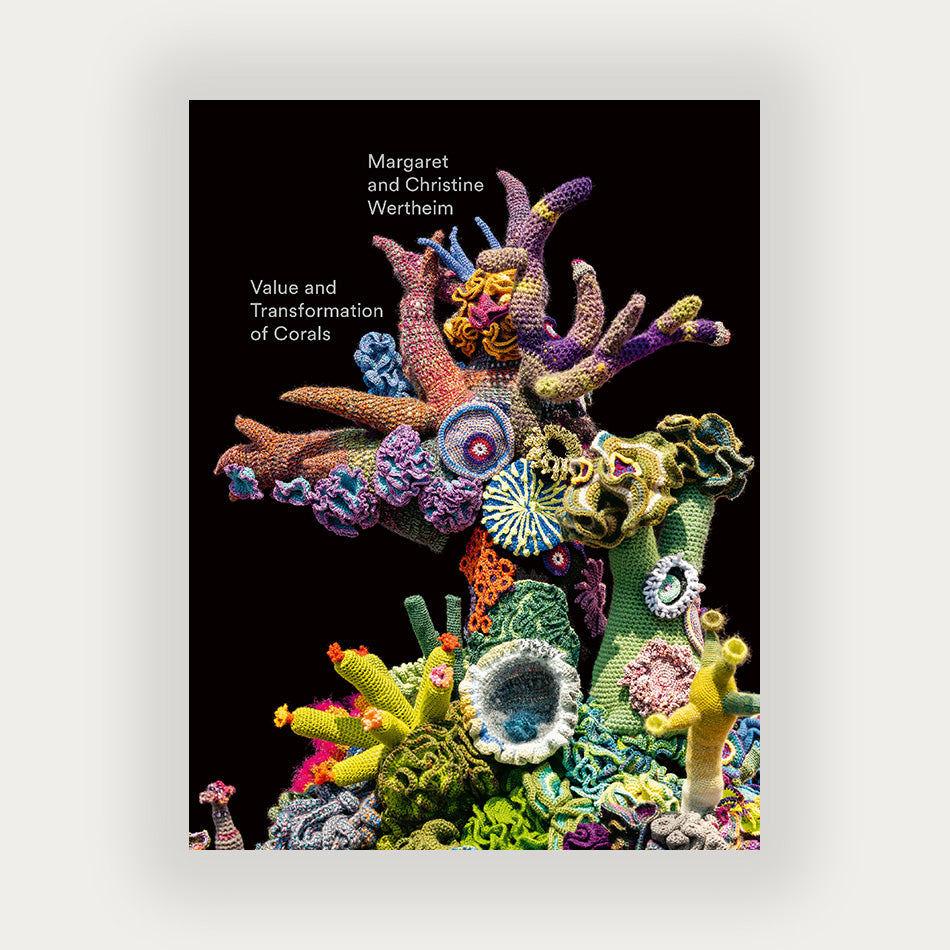CHRISTINE AND MARGARET WERTHEIM: VALUE AND TRANSFORMATION OF CORALS